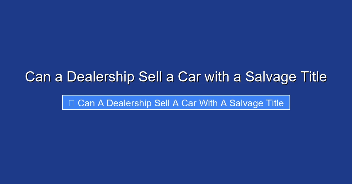 Can a Dealership Sell a Car with a Salvage Title