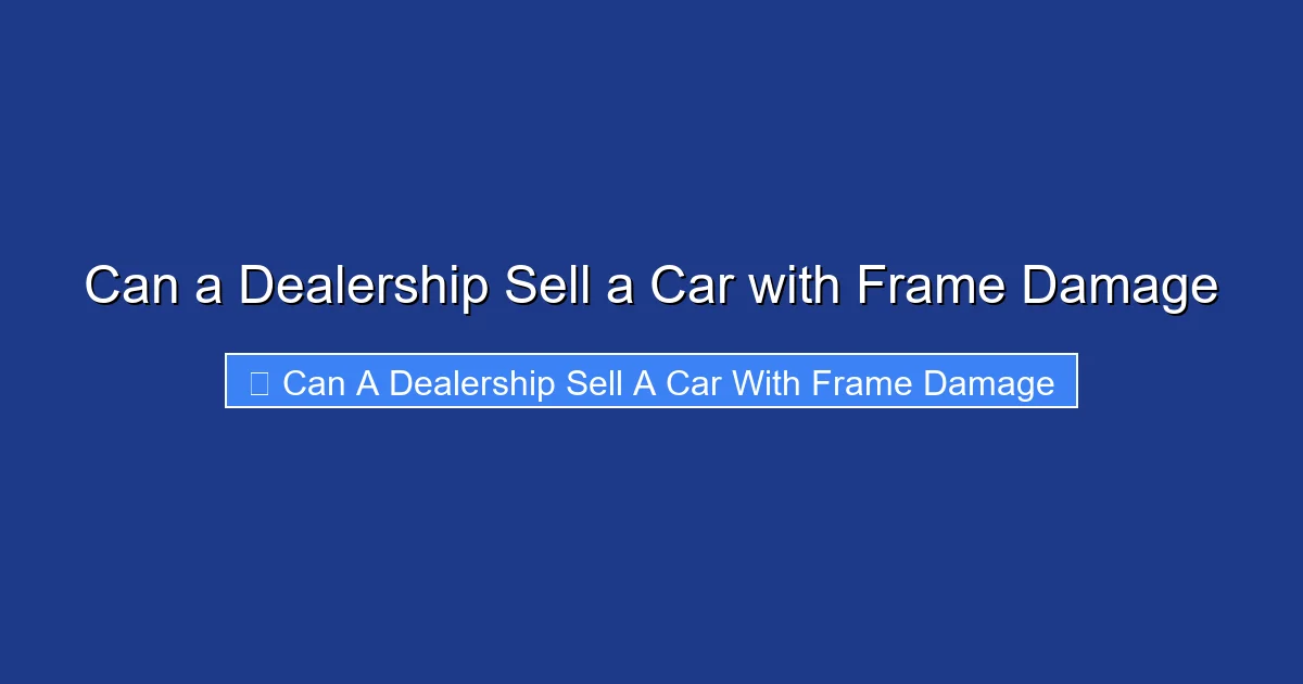 Can a Dealership Sell a Car with Frame Damage