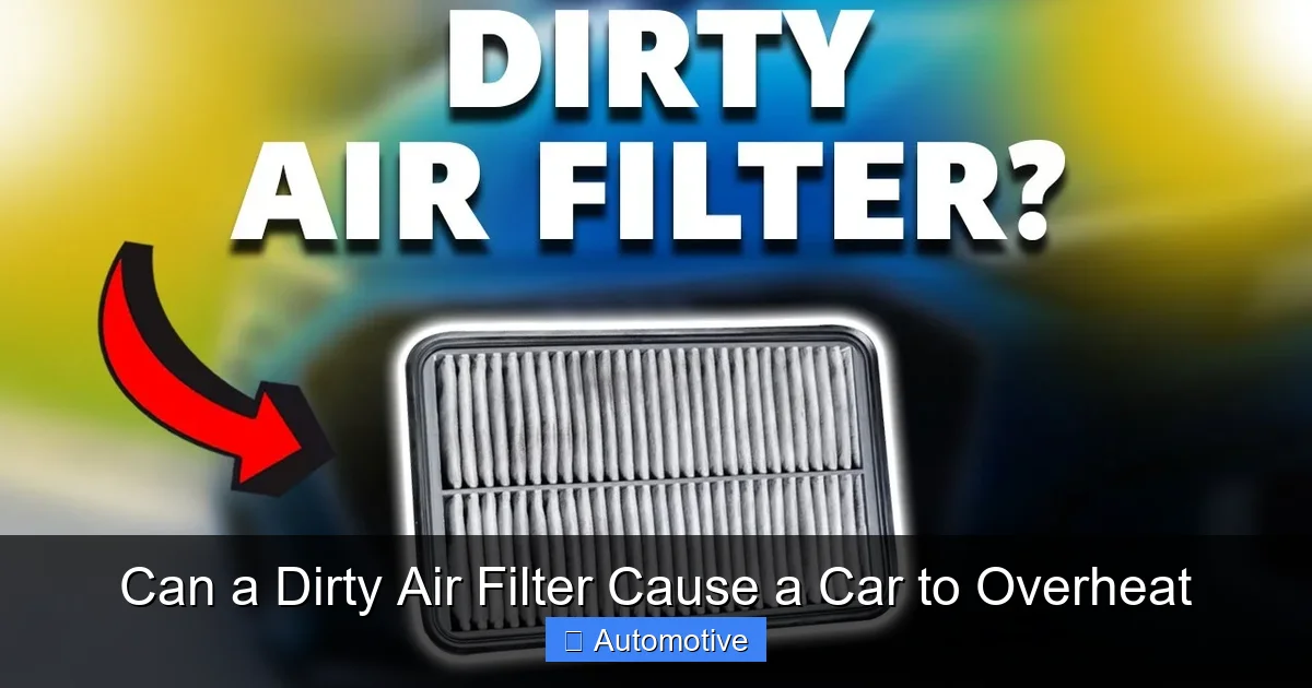 Can a Dirty Air Filter Cause a Car to Overheat