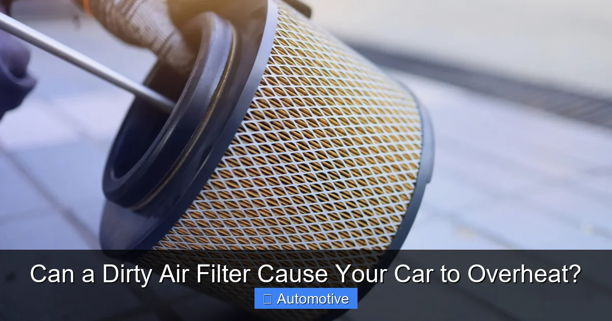 Can a Dirty Air Filter Cause Your Car to Overheat?