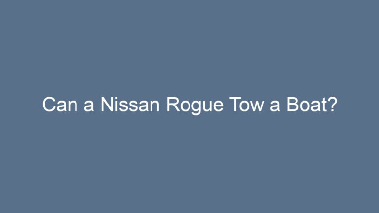 Can a Nissan Rogue Tow a Boat?