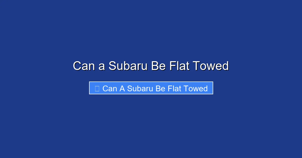 Can a Subaru Be Flat Towed