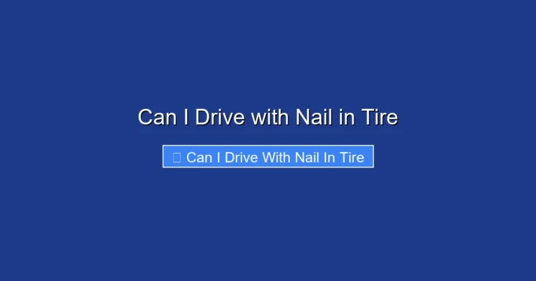 Can I Drive with Nail in Tire