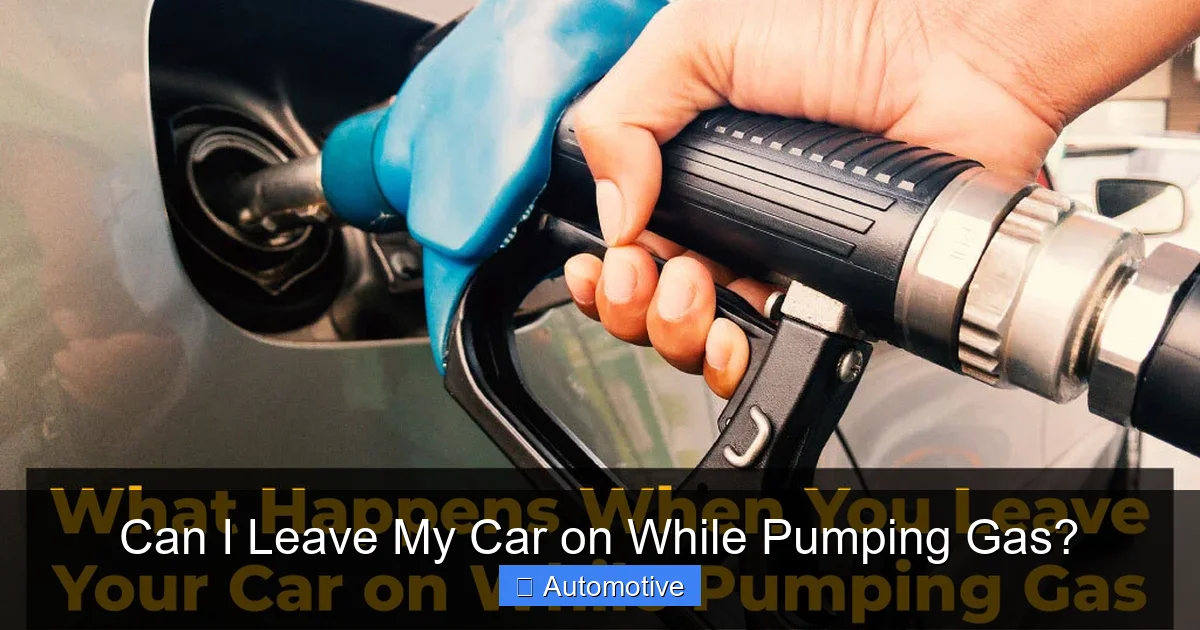 Can I Leave My Car on While Pumping Gas?