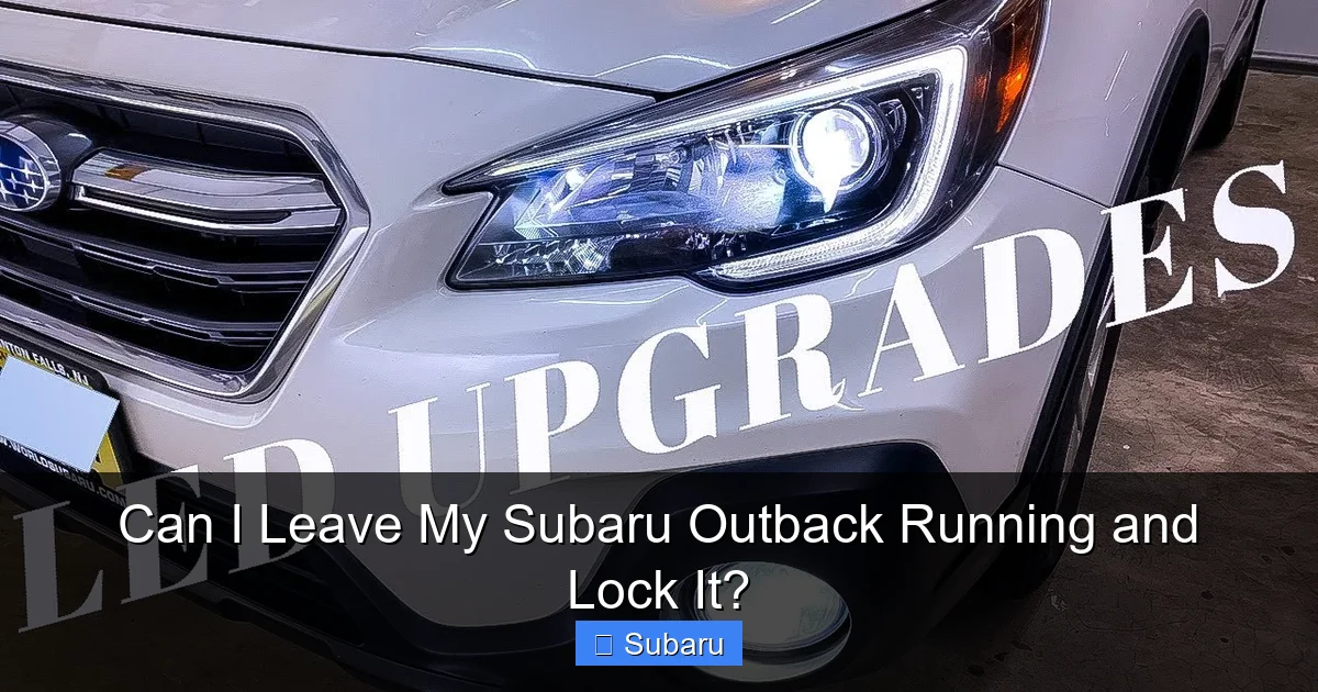 Can I Leave My Subaru Outback Running and Lock It?