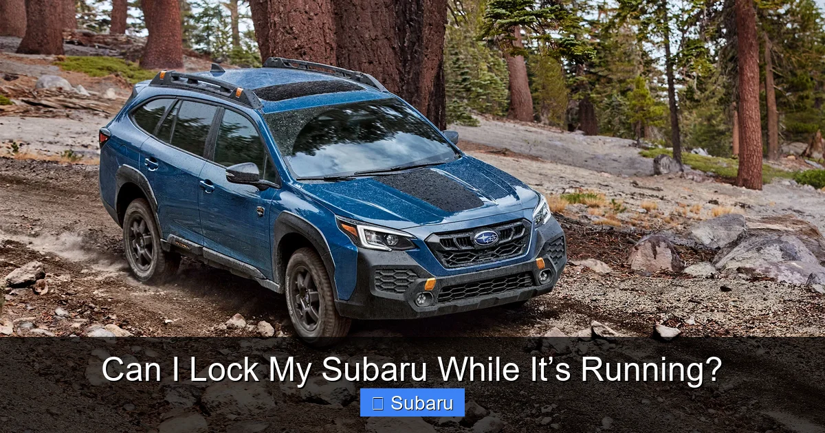 Can I Lock My Subaru While It’s Running?