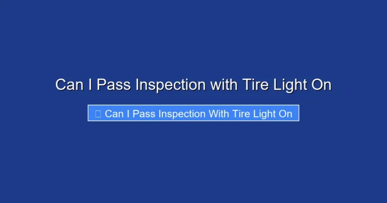 Can I Pass Inspection with Tire Light On
