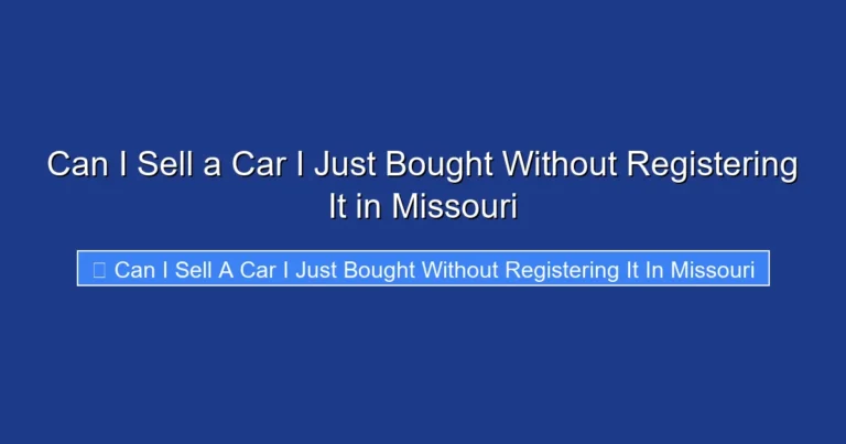 Can I Sell a Car I Just Bought Without Registering It in Missouri