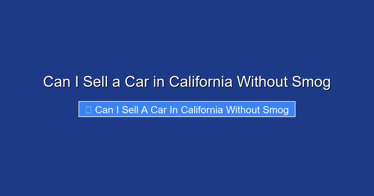 Can I Sell a Car in California Without Smog