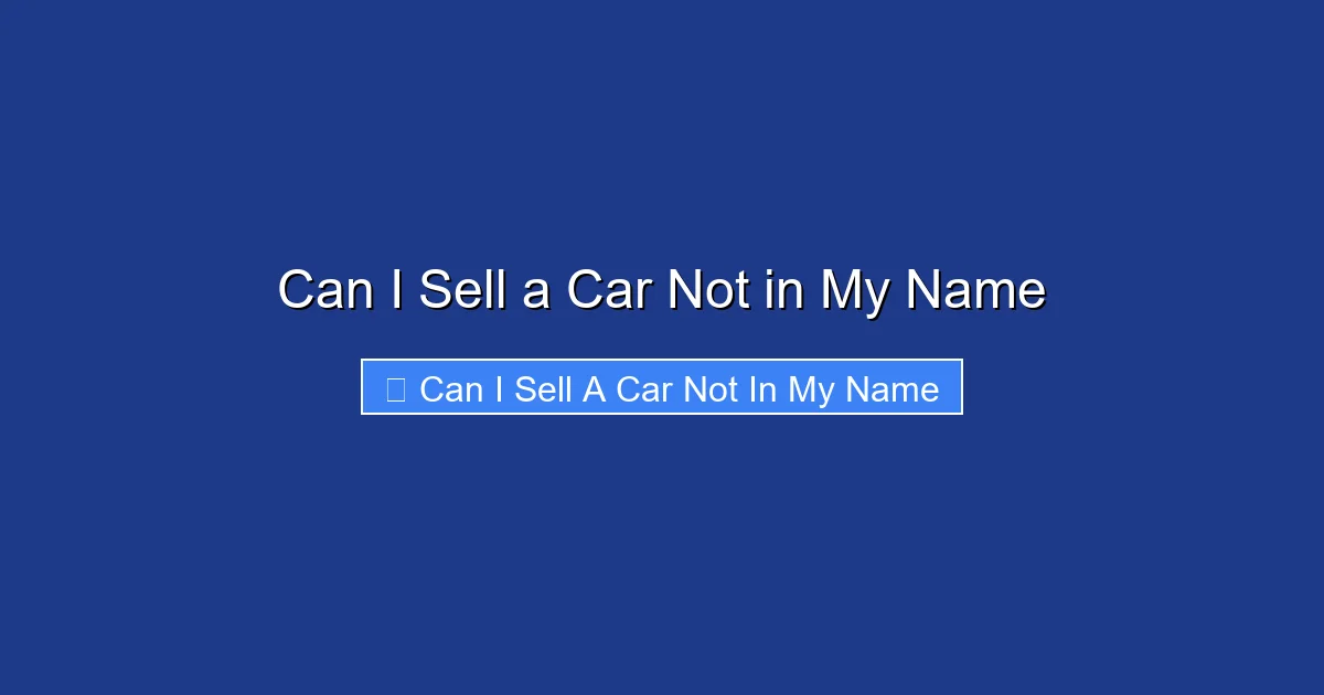 Can I Sell a Car Not in My Name