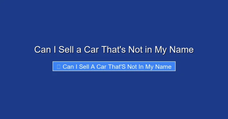 Can I Sell a Car That's Not in My Name