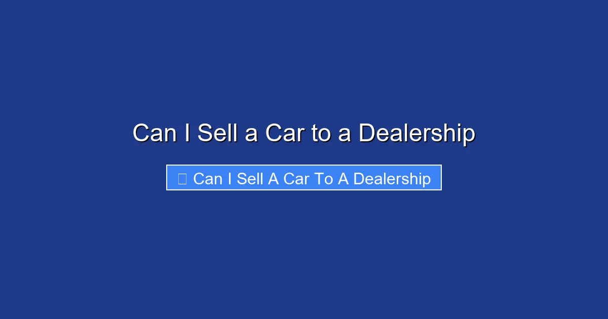 Can I Sell a Car to a Dealership