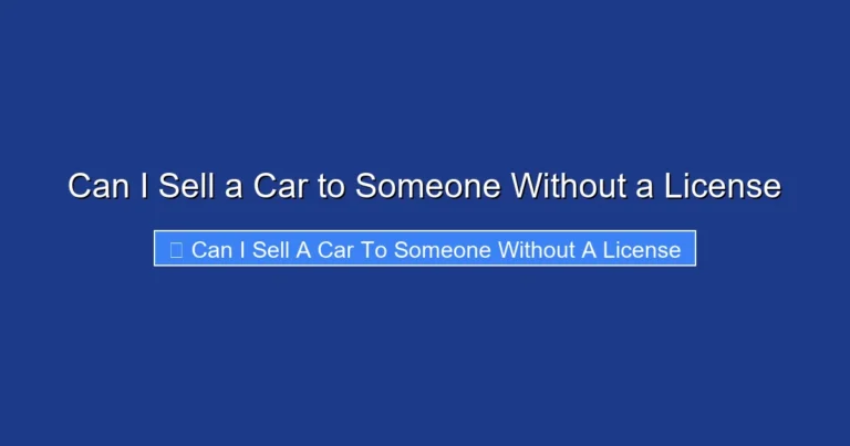 Can I Sell a Car to Someone Without a License
