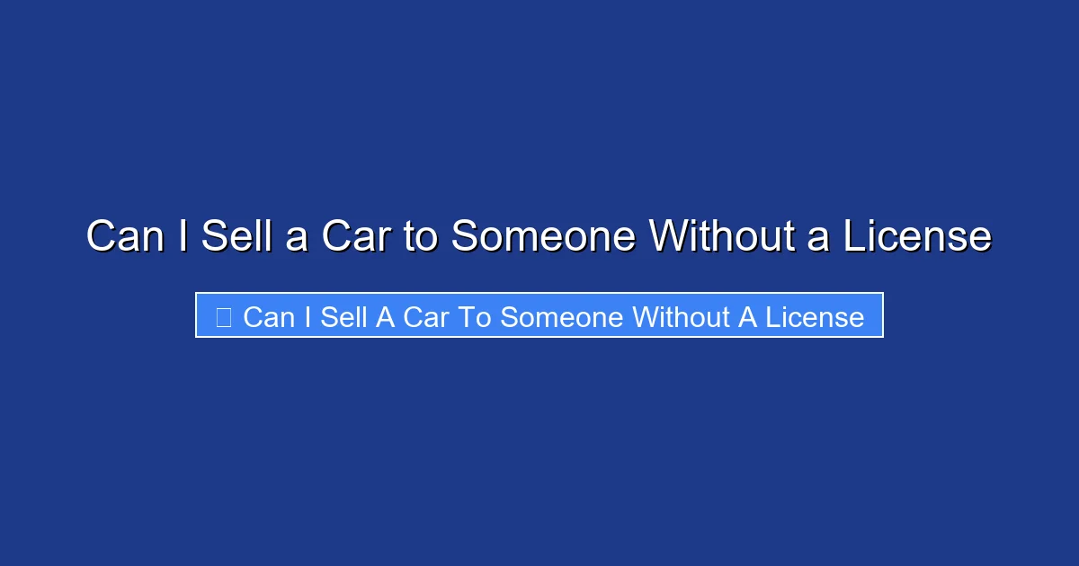Can I Sell a Car to Someone Without a License