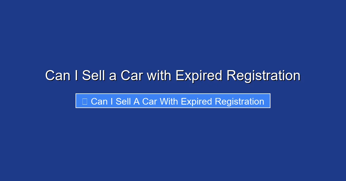 Can I Sell a Car with Expired Registration