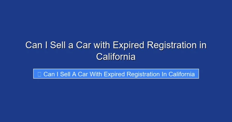 Can I Sell a Car with Expired Registration in California
