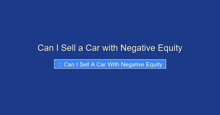 Can I Sell a Car with Negative Equity