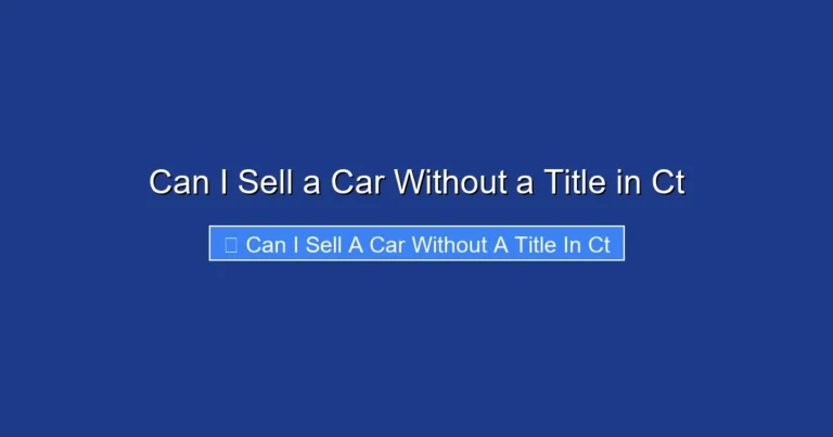 Can I Sell a Car Without a Title in Ct