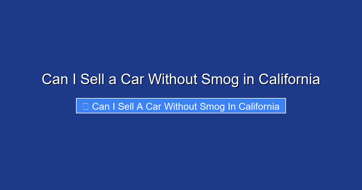 Can I Sell a Car Without Smog in California