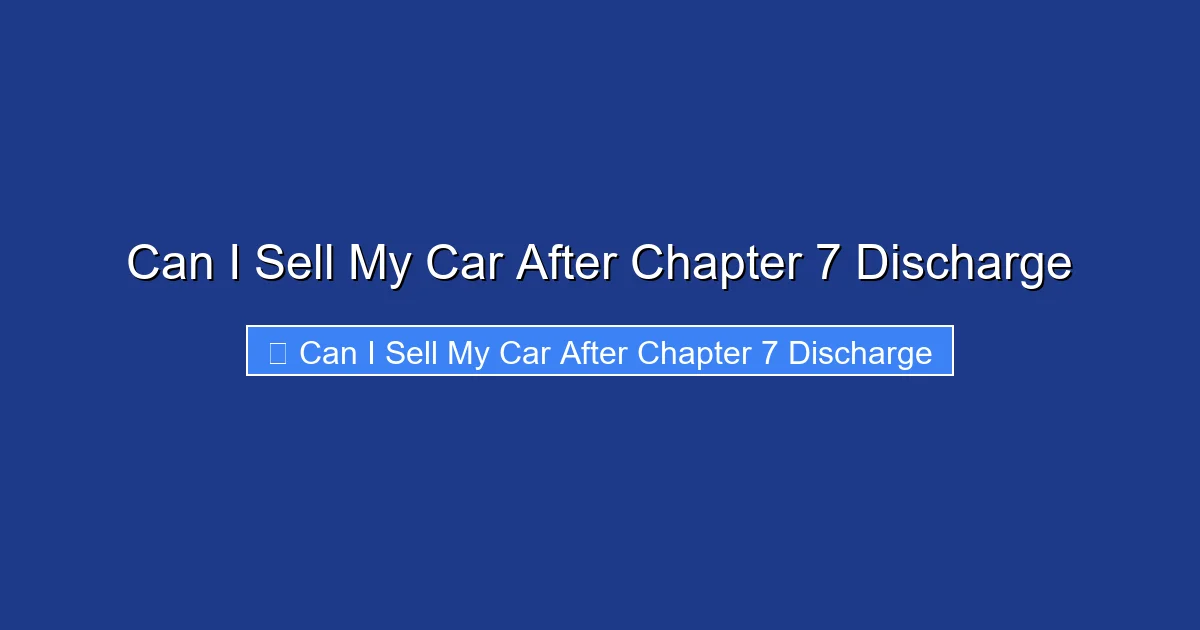 Can I Sell My Car After Chapter 7 Discharge