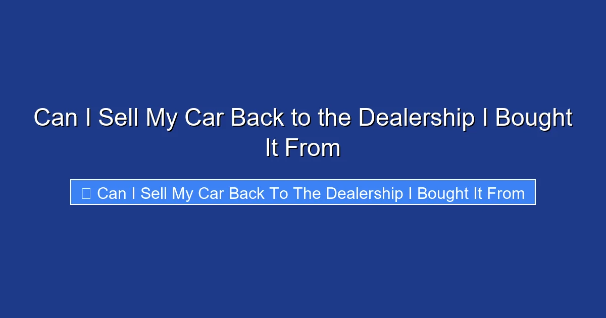 Can I Sell My Car Back to the Dealership I Bought It From