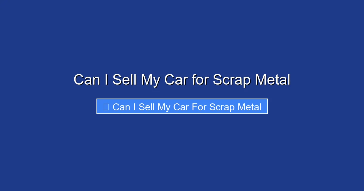 Can I Sell My Car for Scrap Metal