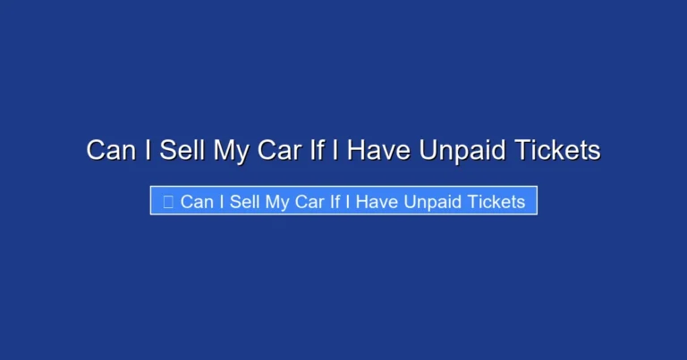Can I Sell My Car If I Have Unpaid Tickets