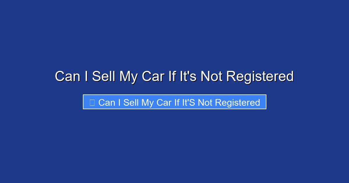 Can I Sell My Car If It's Not Registered
