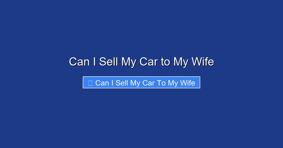 Can I Sell My Car to My Wife