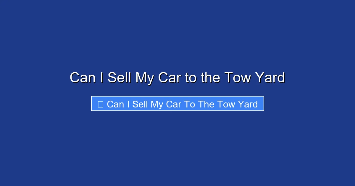 Can I Sell My Car to the Tow Yard