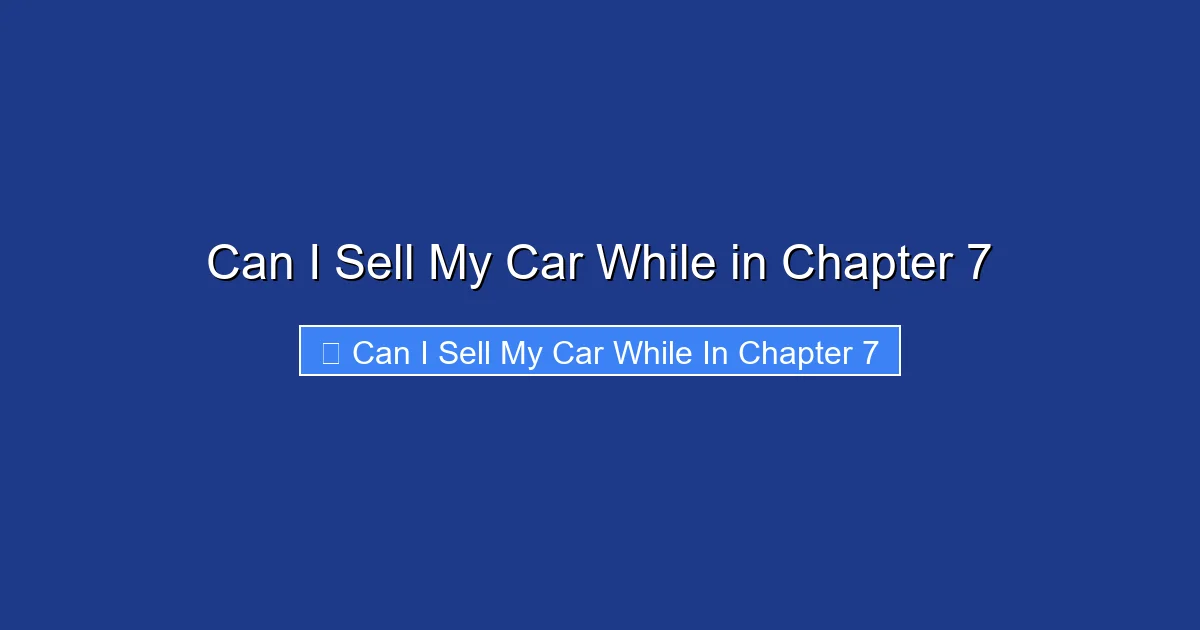 Can I Sell My Car While in Chapter 7