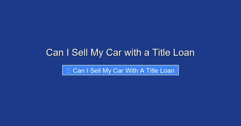 Can I Sell My Car with a Title Loan