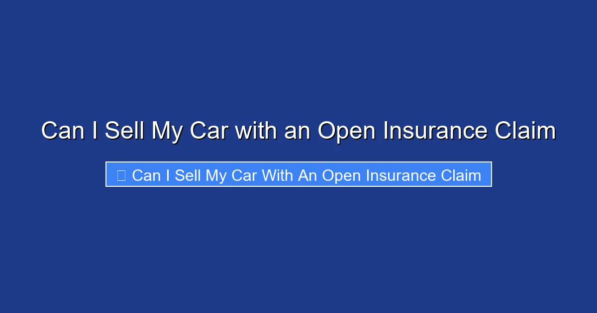 Can I Sell My Car with an Open Insurance Claim