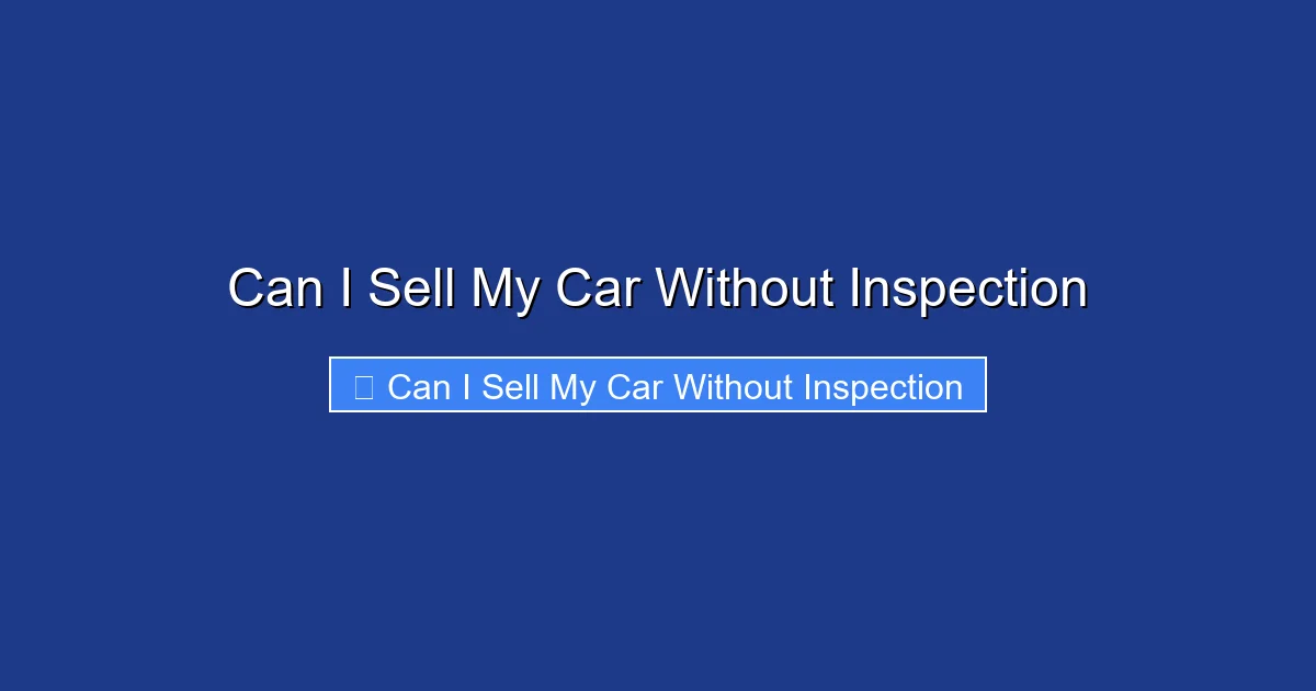 Can I Sell My Car Without Inspection