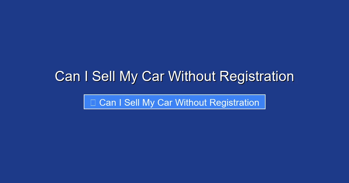 Can I Sell My Car Without Registration