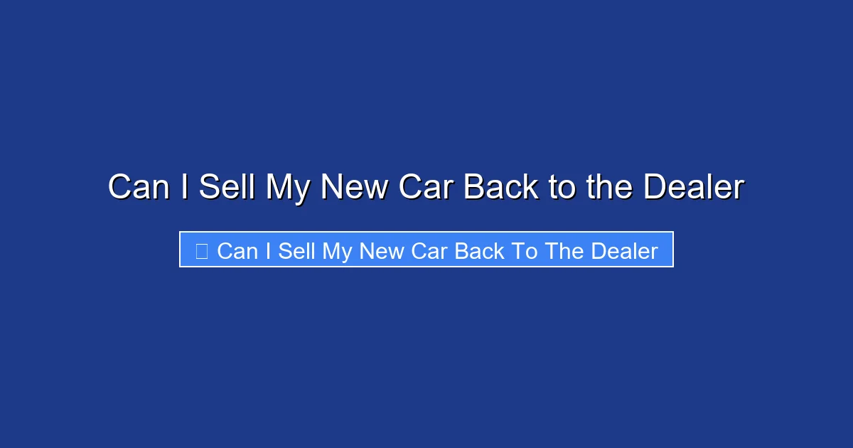 Can I Sell My New Car Back to the Dealer