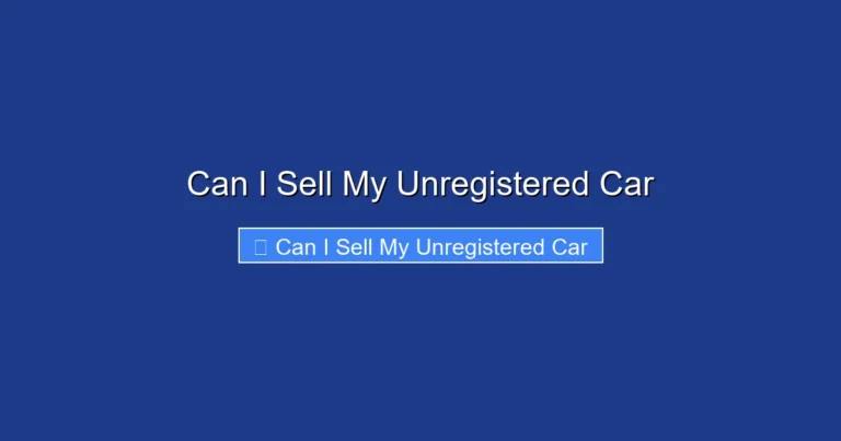 Can I Sell My Unregistered Car