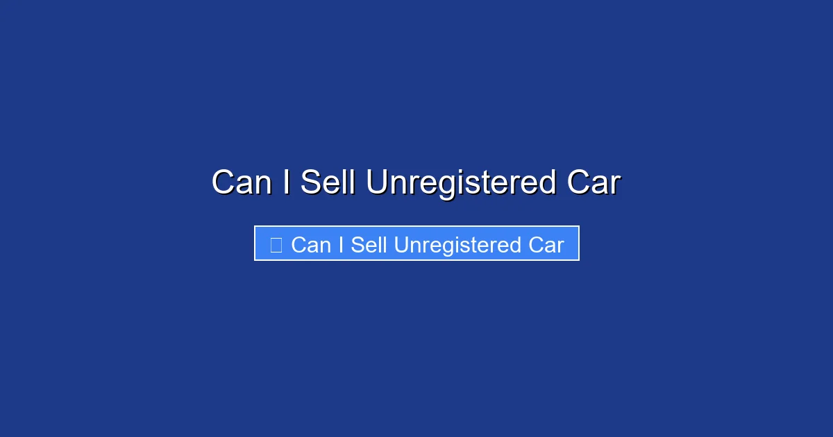 Can I Sell Unregistered Car