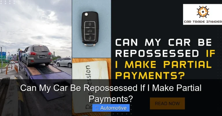 Can My Car Be Repossessed If I Make Partial Payments?