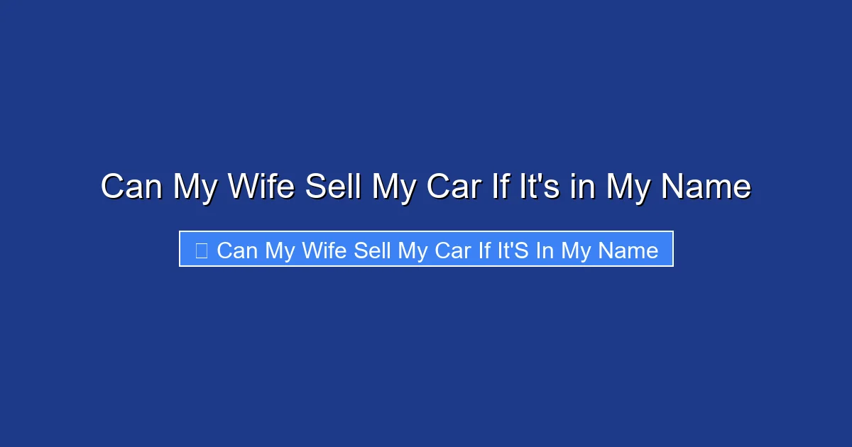 Can My Wife Sell My Car If It's in My Name