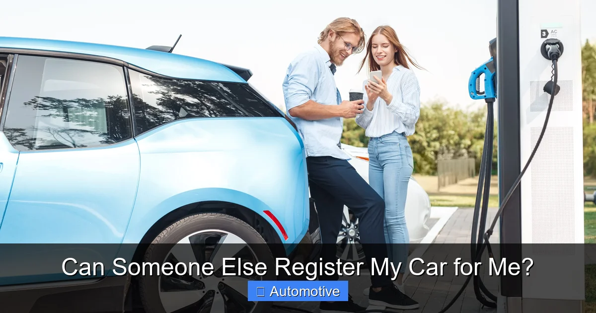 Can Someone Else Register My Car for Me?