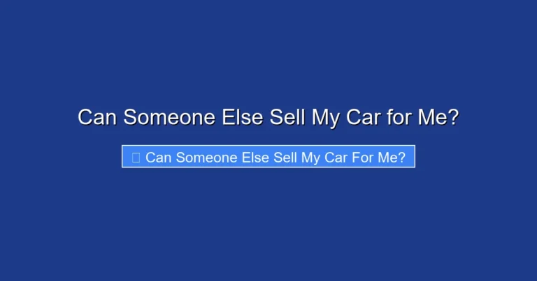 Can Someone Else Sell My Car for Me?