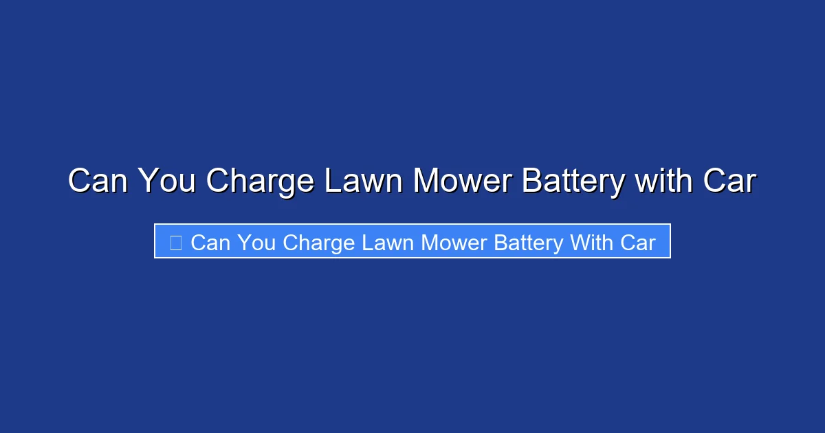Can You Charge Lawn Mower Battery with Car