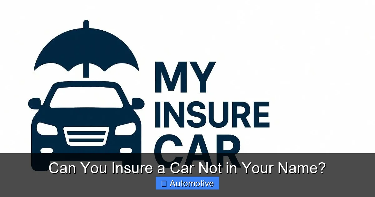 Can You Insure a Car Not in Your Name?