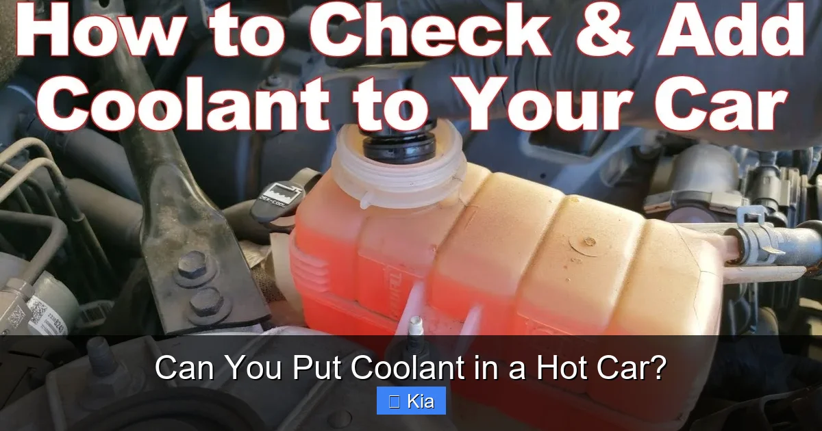 Can You Put Coolant in a Hot Car?
