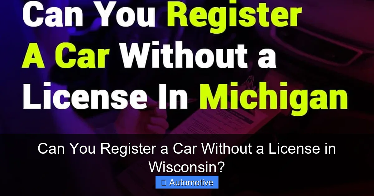 Can You Register a Car Without a License in Wisconsin?