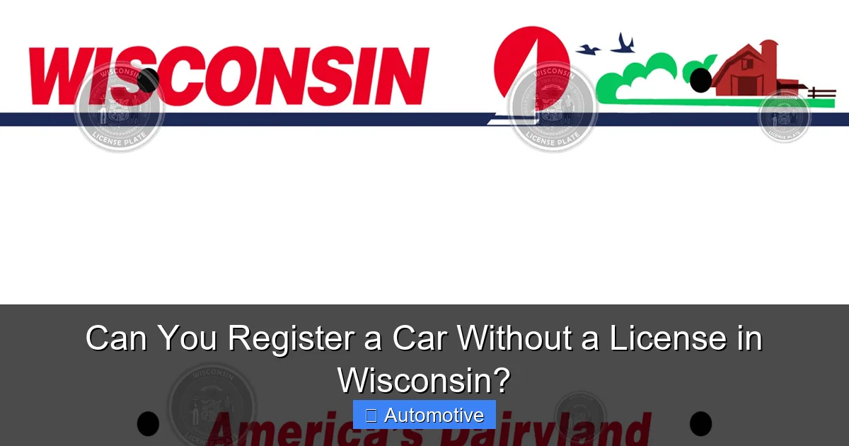 Can You Register a Car Without a License in Wisconsin?
