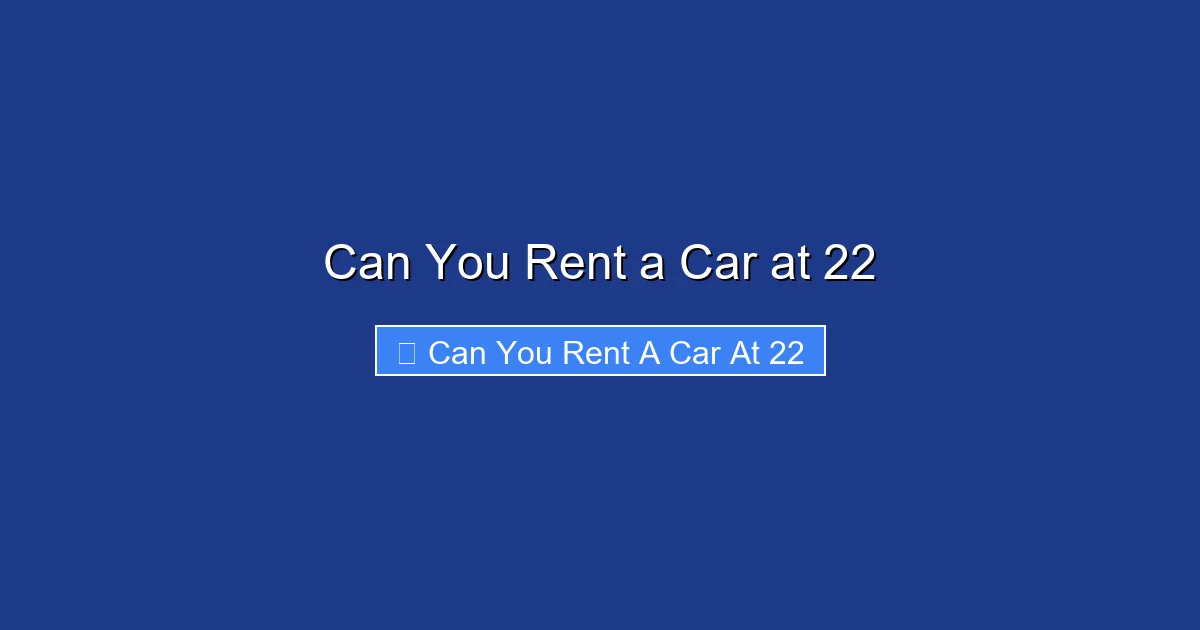 Can You Rent a Car at 22