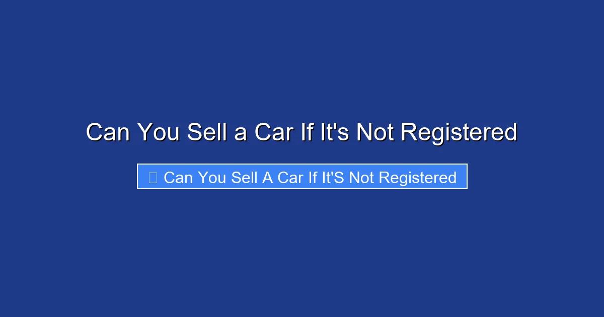 Can You Sell a Car If It's Not Registered