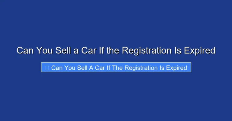 Can You Sell a Car If the Registration Is Expired